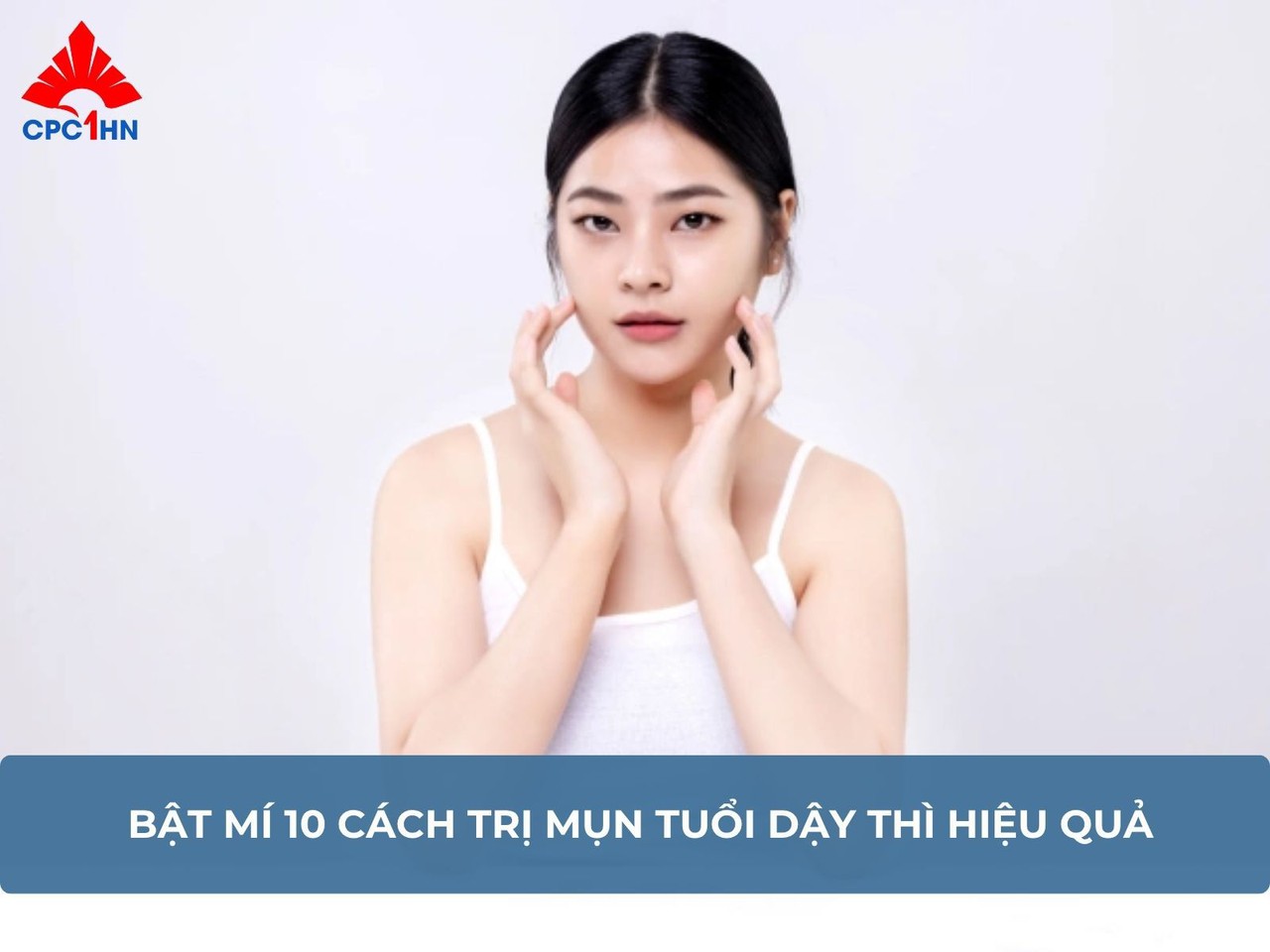 Bật mí 10 cách trị mụn tuổi dậy thì hiệu quả