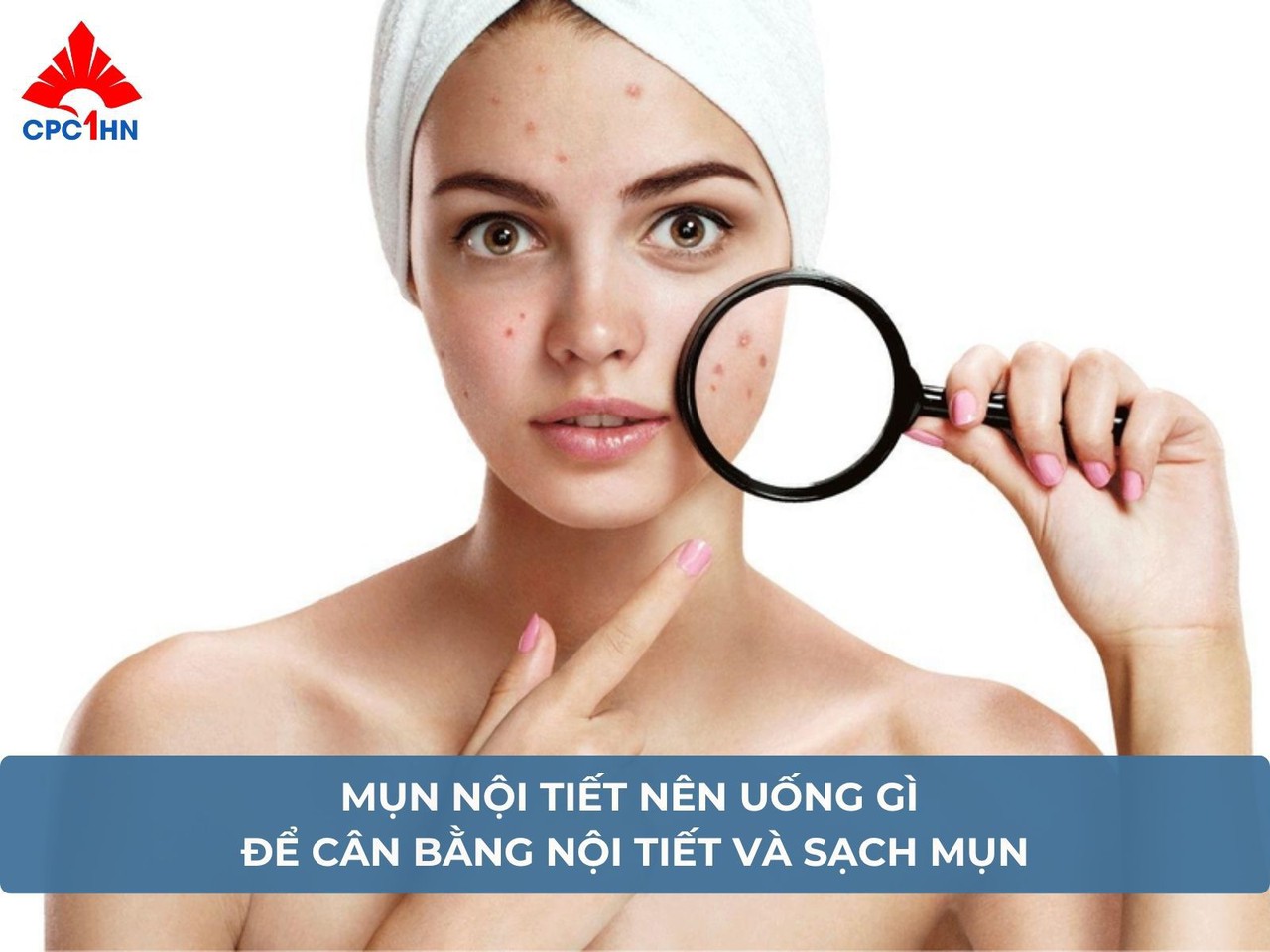 Mụn nội tiết nên uống gì để cân bằng nội tiết và sạch mụn?