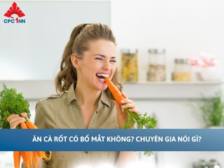 Ăn cà rốt có sáng mắt không? Giải mã sai lầm khiến mắt vẫn yếu