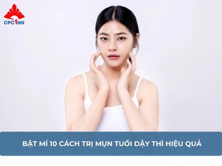 Bật mí 10 cách trị mụn tuổi dậy thì hiệu quả