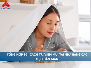 Tổng hợp 10+ cách trị viêm mũi tại nhà bằng các mẹo dân gian