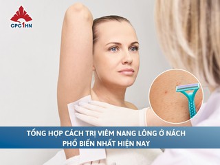 Tổng hợp cách trị viêm nang lông ở nách phổ biến nhất hiện nay
