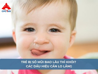 Điều trị sổ mũi kéo dài ở trẻ em? Các dấu hiệu cần lo lắng