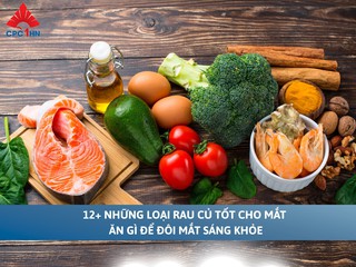 Ăn rau củ gì tốt cho mắt? 12+ thực phẩm giúp mắt sáng khỏe tại nhà