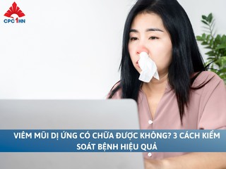 Viêm mũi dị ứng có chữa được không? 3 cách kiểm soát bệnh
