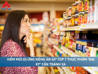 Viêm mũi dị ứng kiêng ăn gì? Top 7 món "đại kỵ" gây ngạt mũi
